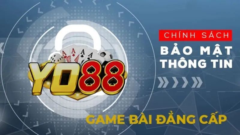 Chính sách bảo mật Yo88 đảm bảo an toàn cho thông tin người chơi