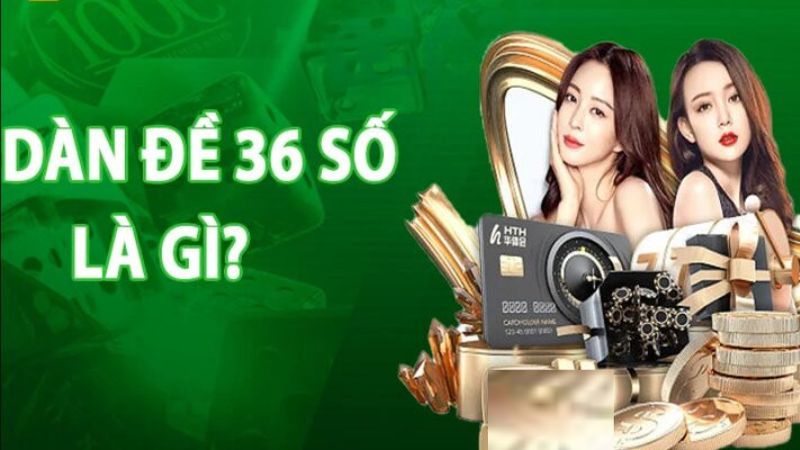 Dàn đề 36 số bất bại là chiến thuật giúp bạn tăng cơ hội chiến thắng lớn