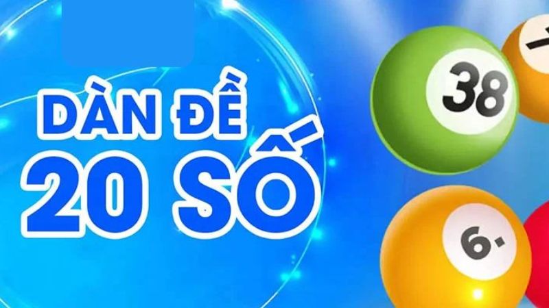 Với dàn đề 20 số, bạn có thể lựa chọn những con số mang lại may mắn.